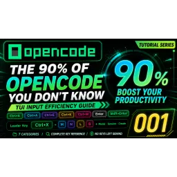 90% of People Don't Know These Hidden OpenCode Shortcuts—The Complete Guide to OpenCode TUI Input Efficiency, UI Layout + Full Keybind Categories [OpenCode 001]