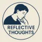 Reflective Thoughts